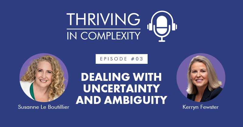 003: Dealing with Uncertainty and Ambiguity with Kerryn Fewster