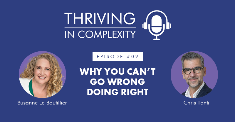 Episode 09: Why You Can’t Go Wrong Doing Right with Chris Tanti