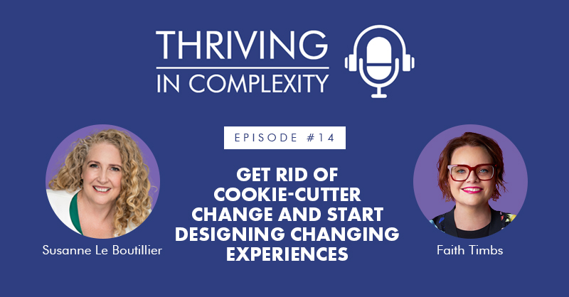 Episode 14: Get Rid Of Cookie-Cutter Change and Start Designing Changing Experiences with Faith Timbs