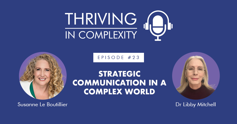 Episode 23: Strategic Communication in a Complex World with Dr Libby Mitchell