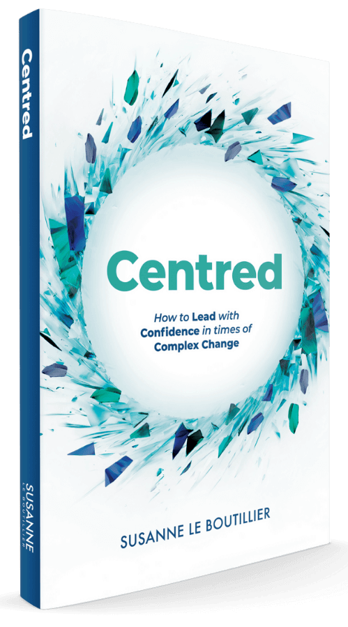 Centred: How To Lead With Confidence in times of Complex Change book by Susanne Le Boutillier