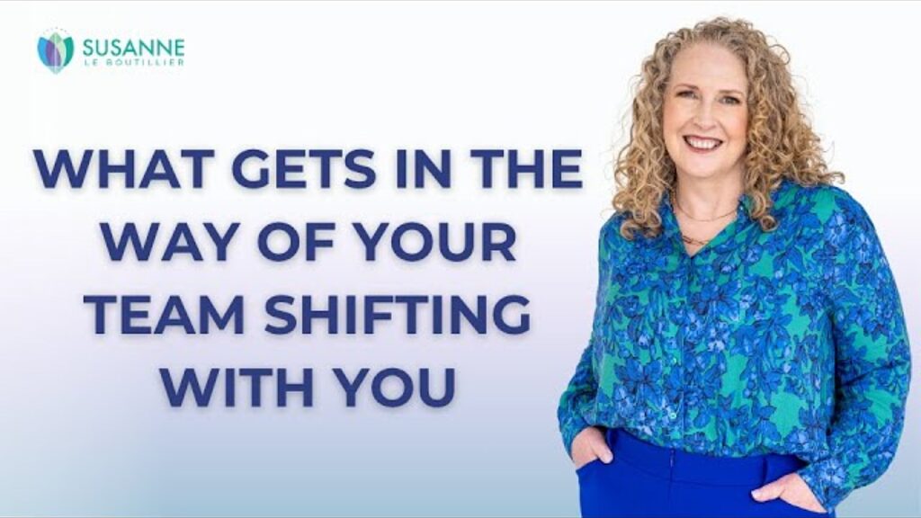 What gets in the way of your team shifting with you