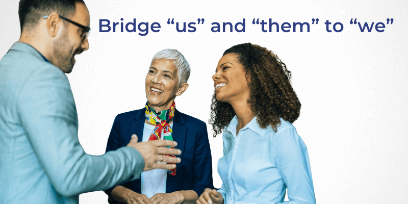 Bridge "us" and "them" to "we"